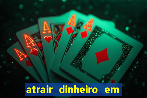 atrair dinheiro em 2 dias